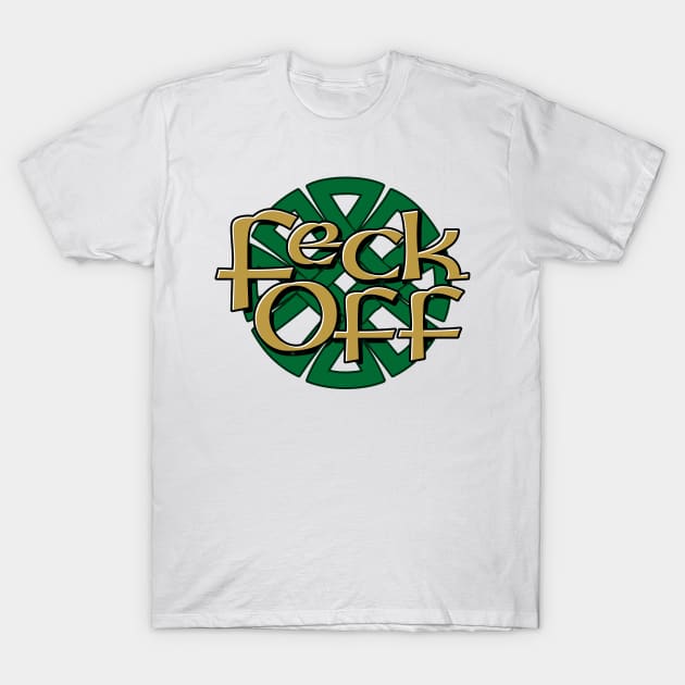 Feck off, Irish T-Shirt by HEJK81